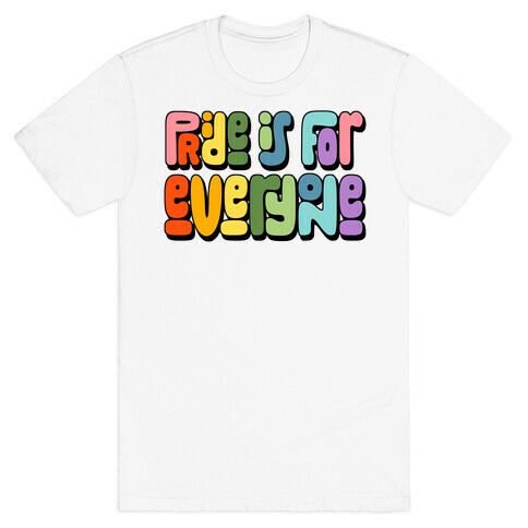 Pride Is For Everyone T-Shirt