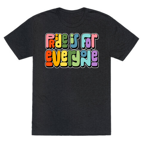 Pride Is For Everyone T-Shirt