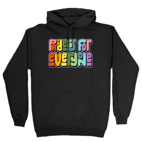 Pride Is For Everyone Hooded Sweatshirt