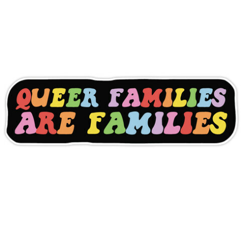 Queer Families Are Families Die Cut Sticker