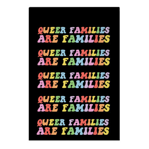 Queer Families Are Families Garden Flag