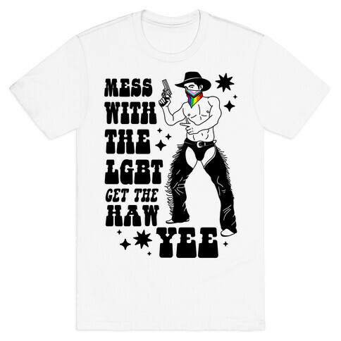 Mess With The LGBT Get The HAW YEE T-Shirt