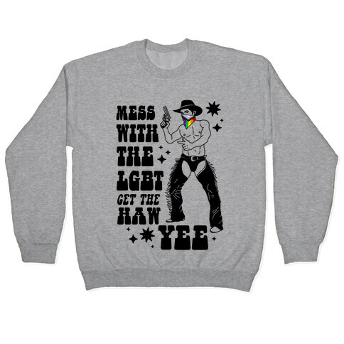 Mess With The LGBT Get The HAW YEE Pullover