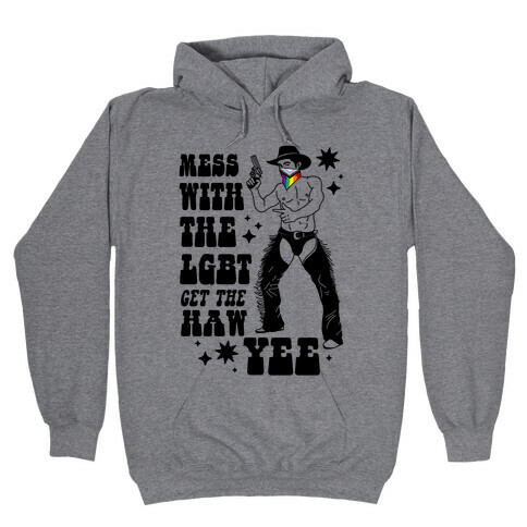 Mess With The LGBT Get The HAW YEE Hooded Sweatshirt