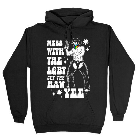 Mess With The LGBT Get The HAW YEE Hooded Sweatshirt