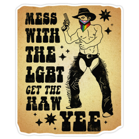 Mess With The LGBT Get The HAW YEE Die Cut Sticker
