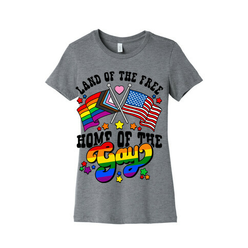 Land of the Free Home of the Gay Womens T-Shirt