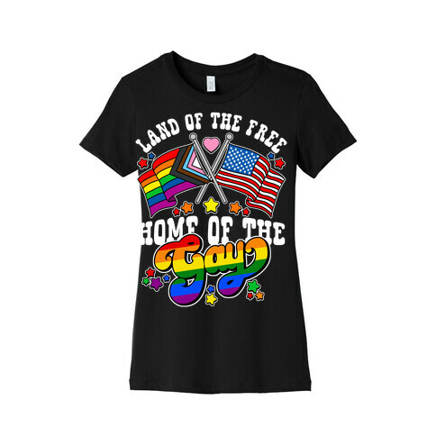 Land of the Free Home of the Gay Womens T-Shirt