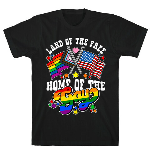 Land of the Free Home of the Gay T-Shirt