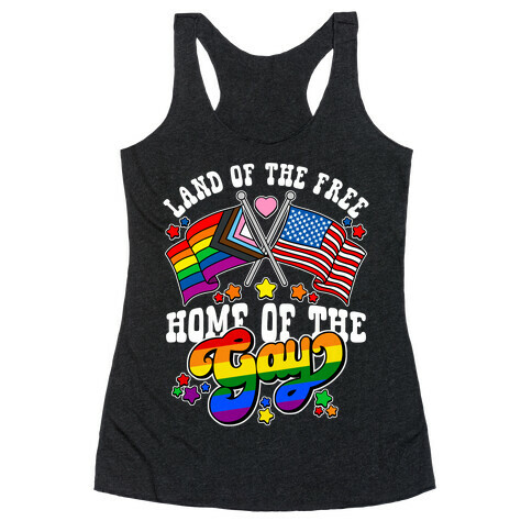Land of the Free Home of the Gay Racerback Tank Top