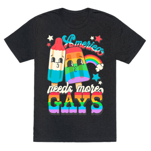 America Needs More Gays T-Shirt