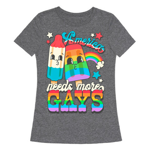 America Needs More Gays Womens T-Shirt