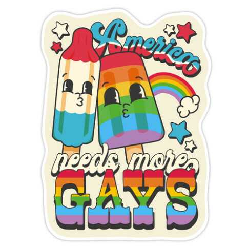 America Needs More Gays Die Cut Sticker