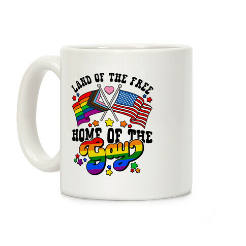 Land of the Free Home of the Gay Coffee Mug