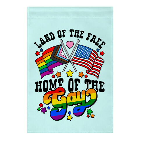 Land of the Free Home of the Gay Garden Flag