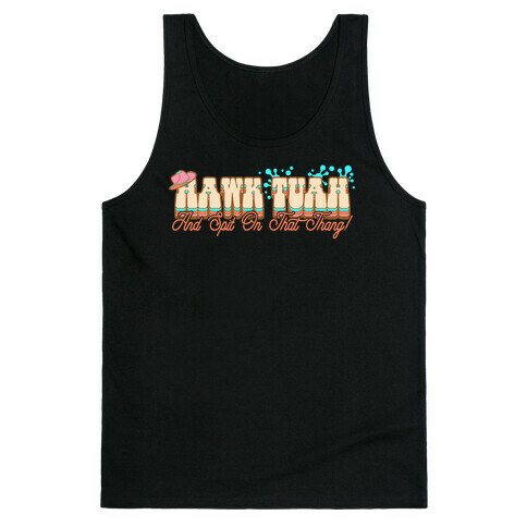 Hawk Tuah Spit On That Thang Tank Top