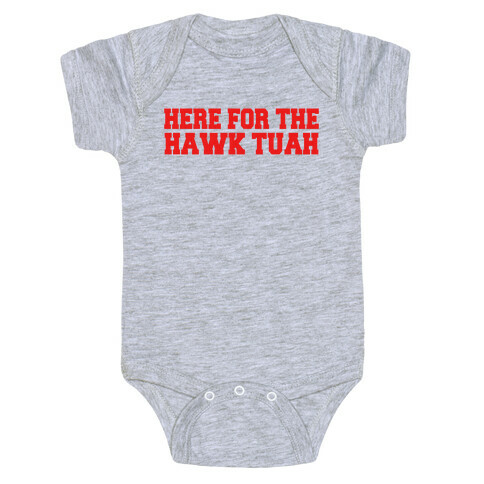 Here for The Hawk Tuah Baby One-Piece