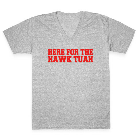 Here for The Hawk Tuah V-Neck Tee Shirt