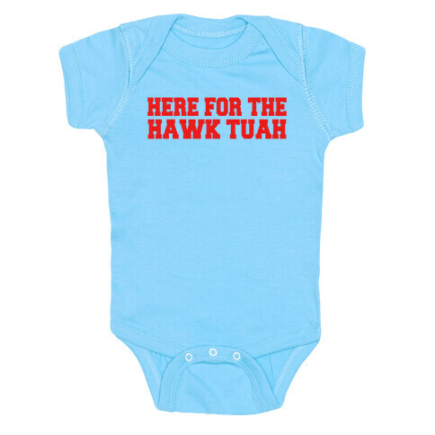 Here for The Hawk Tuah Baby One-Piece
