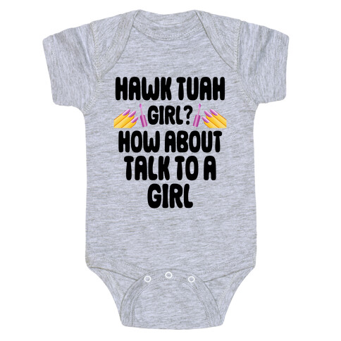 Hawk Tuah Girl? How About Talk To A Girl Baby One-Piece