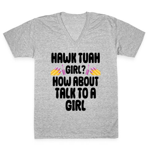 Hawk Tuah Girl? How About Talk To A Girl V-Neck Tee Shirt