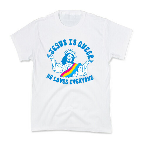 Jesus Is Queer, He Loves Everybody Kids T-Shirt