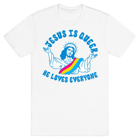 Jesus Is Queer, He Loves Everybody T-Shirt