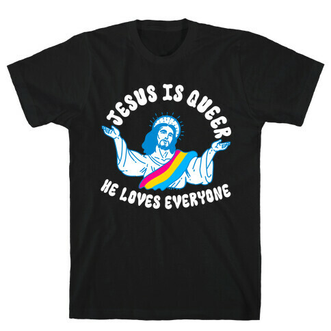 Jesus Is Queer, He Loves Everybody T-Shirt