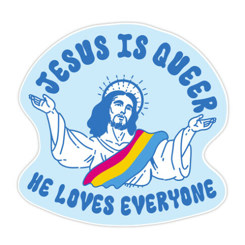 Jesus Is Queer, He Loves Everybody Die Cut Sticker