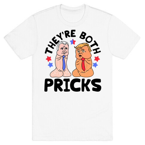 They're Both Pricks Trump and Biden T-Shirt