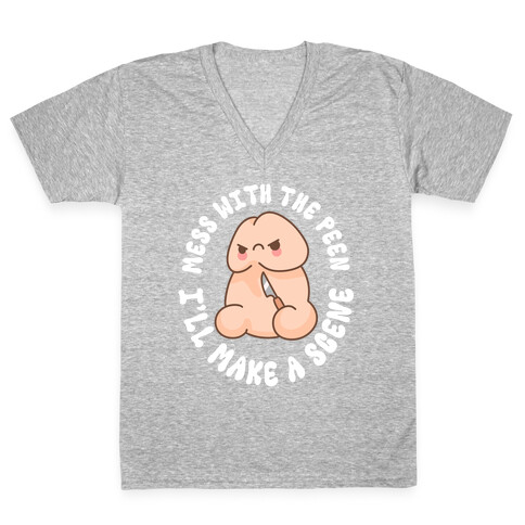 Mess With The Peen I'll Make A Scene V-Neck Tee Shirt