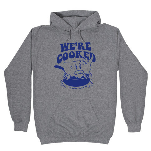 We're Cooked (USA) Hooded Sweatshirt