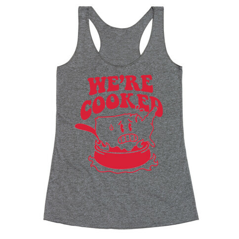 We're Cooked (USA) Racerback Tank Top