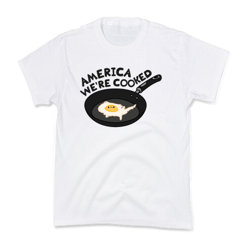 America We're Cooked Kids T-Shirt