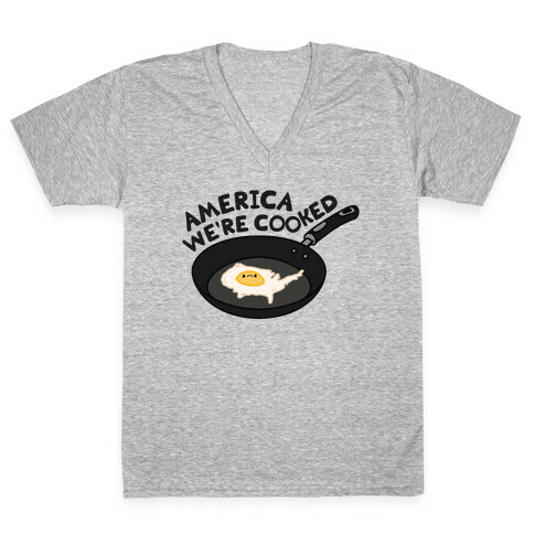 America We're Cooked V-Neck Tee Shirt