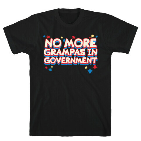 No More Grandpas In Government T-Shirt