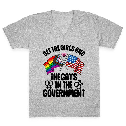 Get The Girls and The Gays In The Government V-Neck Tee Shirt