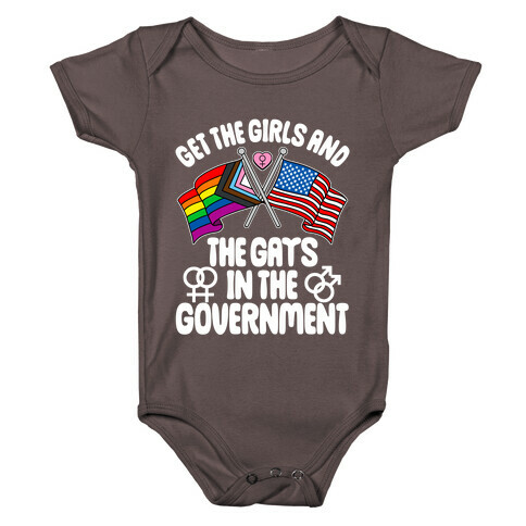 Get The Girls and The Gays In The Government Baby One-Piece