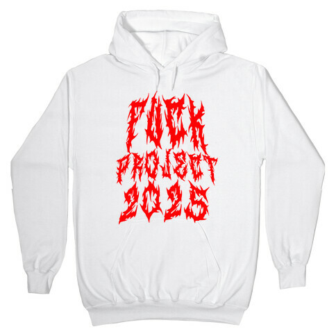 F*** Project 2025 Hooded Sweatshirt