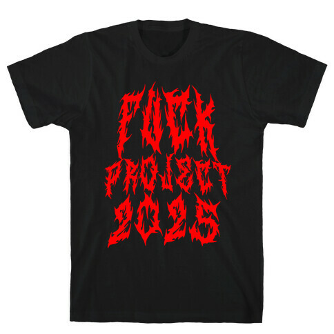 F*** Project 2025 T-Shirt