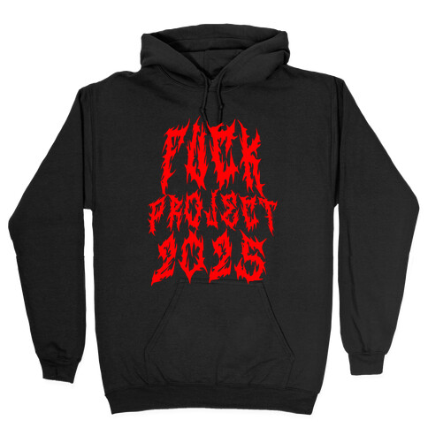 F*** Project 2025 Hooded Sweatshirt