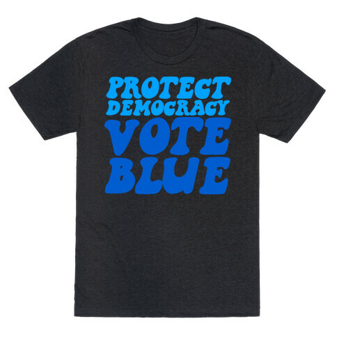 Protect Democracy Vote Blue T-Shirt