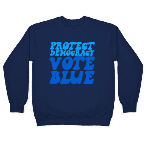 Protect Democracy Vote Blue Pullover