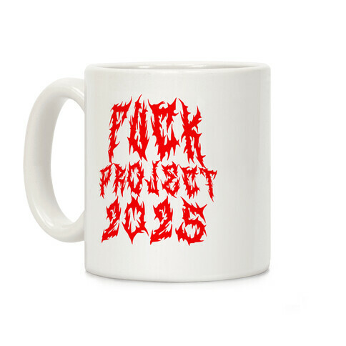 F*** Project 2025 Coffee Mug