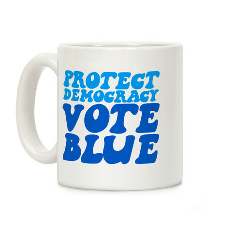 Protect Democracy Vote Blue Coffee Mug