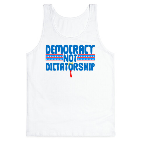 Democracy Not Dictatorship Tank Top