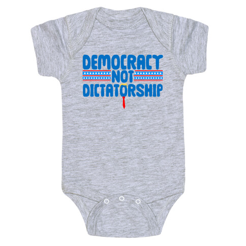 Democracy Not Dictatorship Baby One-Piece