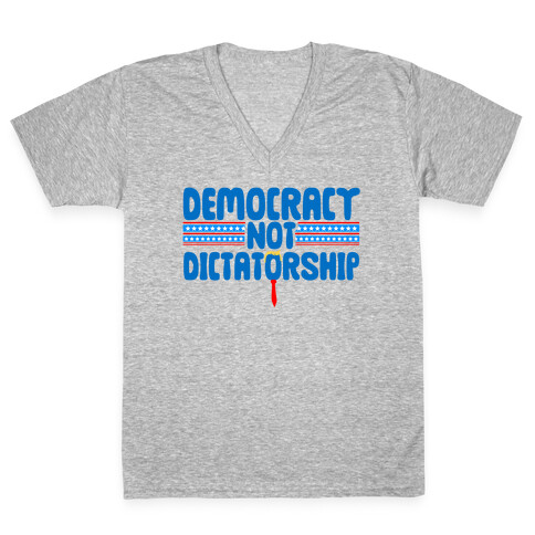 Democracy Not Dictatorship V-Neck Tee Shirt