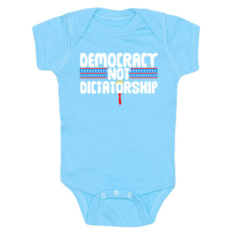 Democracy Not Dictatorship Baby One-Piece