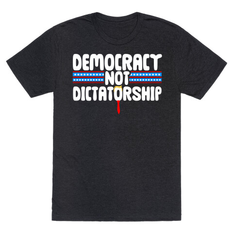 Democracy Not Dictatorship T-Shirt